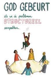 God gebeurt… als we de problemen structureel aanpakken